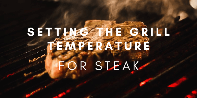 grill temperature for steak
